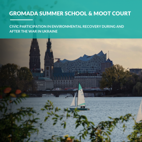 GROMADA Summer School & Moot Court: Civic Participation in Environmental Recovery during and after the War in Ukraine