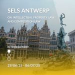 SELS Antwerp on Intellectual Property & Competition Law