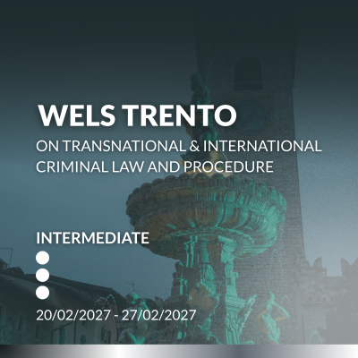 WELS Trento on Transnational & International Criminal Law and Procedure